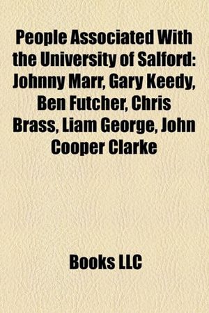 Cover Art for 9781156562383, People Associated With the University of Salford: Johnny Marr, Gary Keedy, Ben Futcher, Chris Brass, Liam George, John Cooper Clarke by Books Llc