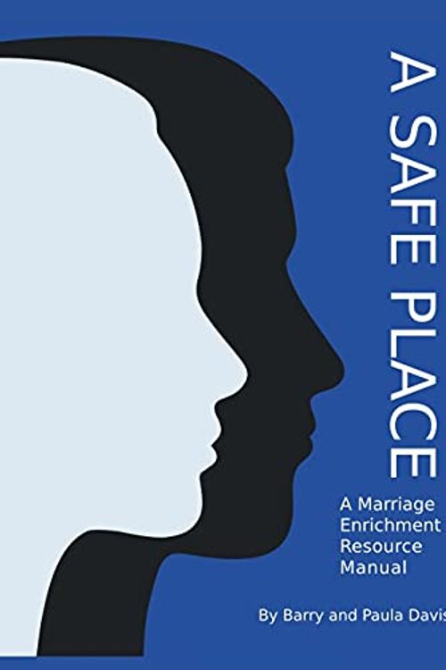 Cover Art for 9780645117905, A Safe Place: A Marriage Enrichment Resource Manual by Barry Davis, Paula Davis