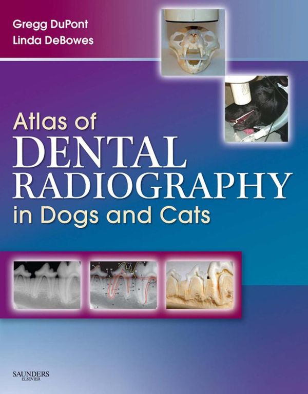 Cover Art for 9781437701999, Atlas of Dental Radiography in Dogs and Cats - Elsevieron VitalSource by Gregg A. DuPont, DVM, FAVD, DAVDC, Linda J. DeBowes, DVM, MS, DACVIM, DAVDC