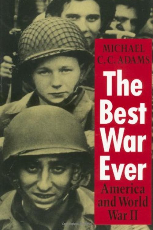 Cover Art for 9780801846977, The Best War Ever: America and World War II by Adams