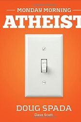 Cover Art for 9780983962809, Monday Morning Atheist by Doug Spada
