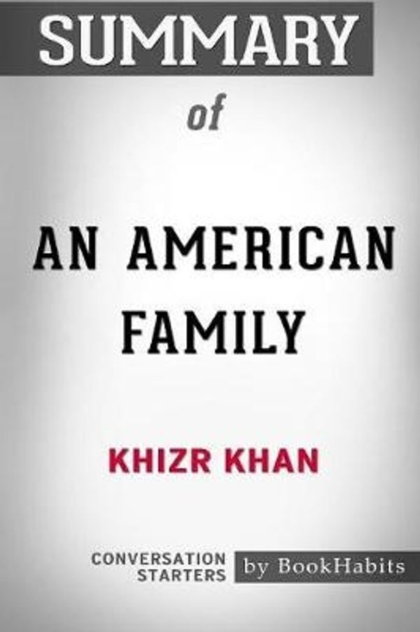 Cover Art for 9781389194573, Summary of an American Family by Khizr Khan: Conversation Starters by Bookhabits