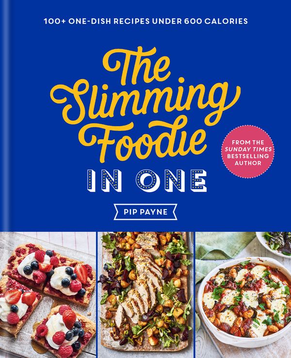 Cover Art for 9781783254996, The Slimming Foodie in One: 100+ one-pot wonders – all recipes under 600 calories by Pip Payne
