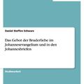 Cover Art for 9783656131830, Das Gebot Der Bruderliebe Im Johannesevangelium Und in Den Johannesbriefen by Daniel Steffen Schwarz