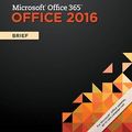 Cover Art for 9781305870376, Shelly Cashman Microsoftï½ Office 2016Brief by Shelly,Gary B., Vermaat,Misty E.