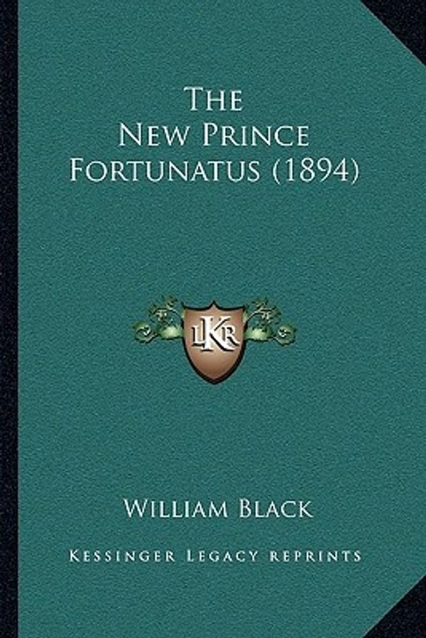 Cover Art for 9781163951897, The New Prince Fortunatus (1894) by William Black