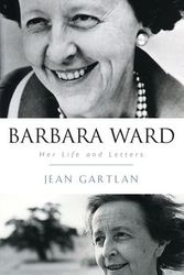 Cover Art for 9781441155573, Barbara Ward Her Life and Letters by Jean Gartlan