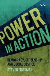 Cover Art for 9781776144587, Power in Action: Democracy, Citizenship and Social Justice by Steven Friedman