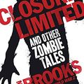 Cover Art for B07H2MKXZT, Closure Limited: And Other Zombie Tales by Max Brooks