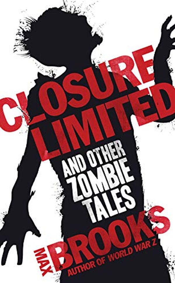 Cover Art for B07H2MKXZT, Closure Limited: And Other Zombie Tales by Max Brooks