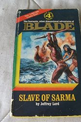 Cover Art for 9780523404349, Slave Of Sarma: Book 4 Of The Richard Blade Series by Jeffrey Lord