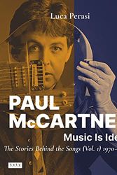 Cover Art for 9788890912290, Paul McCartney: Music Is Ideas. The Stories Behind the Songs (Vol. 1) 1970-1989 by Luca Perasi