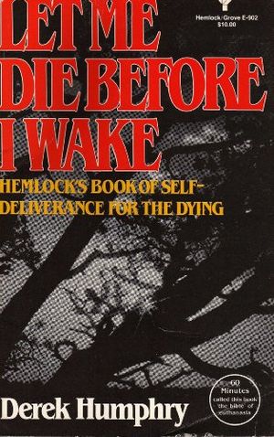 Cover Art for 9780440504771, Let Me Die Before I Wake by Derek Humphry