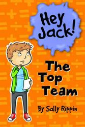 Cover Art for 9781742975429, Hey Jack: The Top Team by Sally Rippin