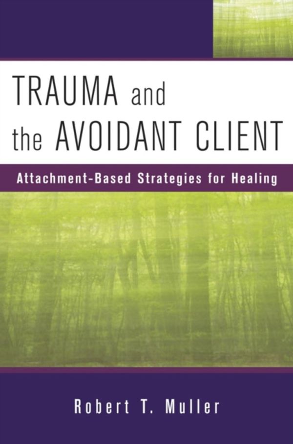 Cover Art for 9780393705737, Trauma and the Avoidant Client by Robert T. Muller
