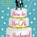 Cover Art for 9781786580115, How to Hook a Husband by Sarah Harvey