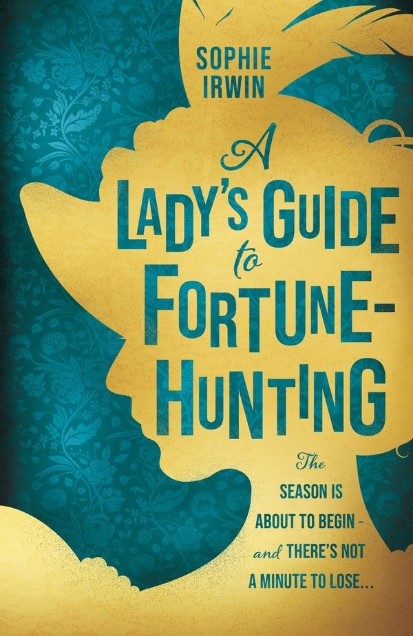 Cover Art for 9780008519520, A Lady's Guide to Fortune Hunting by Sophie Irwin