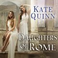 Cover Art for 9781494579012, Daughters of Rome by Kate Quinn