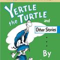 Cover Art for 9780375838507, Yertle the Turtle and Other Stories by Dr. Seuss, Charles D. Cohen