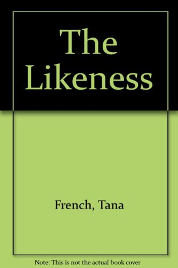 Cover Art for 9780340918609, The Likeness by Tana French