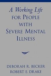 Cover Art for 9780195131215, A Working Life for People with Severe Mental Illness by Robert E. Drake