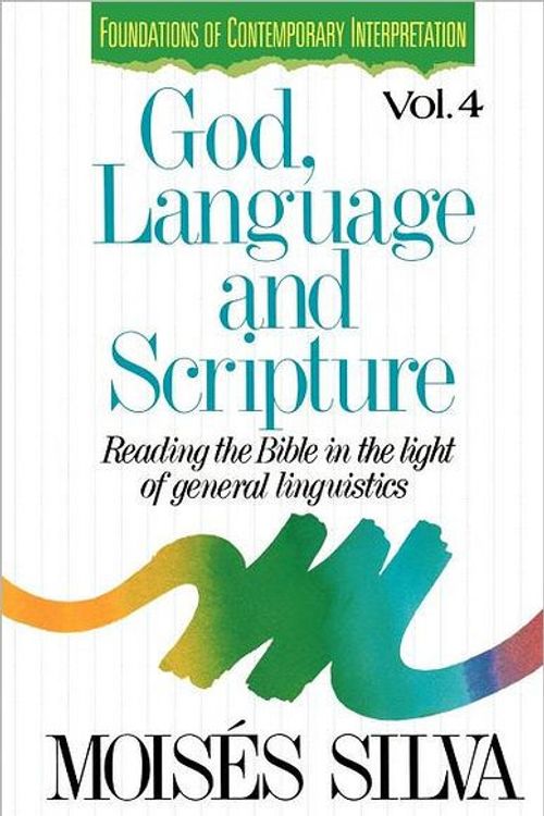Cover Art for 9780310409519, Foundations of Contemporary Interpretation: Foundations 4 God, Language, and Scripture Vol 4 by Moises Silva