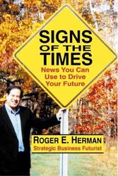 Cover Art for 9781886939059, Signs of the Times: News You Can Use to Drive Your Future by Roger E. Herman