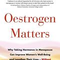 Cover Art for B07D6RCC9P, Oestrogen Matters: Why Taking Hormones in Menopause Can Improve Women’s Well-Being and Lengthen Their Lives - Without Raising the Risk of Breast Cancer by Avrum Bluming, Carol Tavris, Ph.D.
