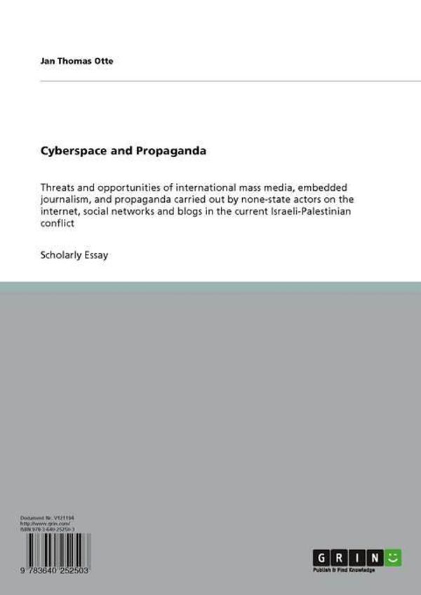 Cover Art for 9783640252503, Cyberspace and Propaganda: Threats and opportunities of international mass media, embedded journalism, and propaganda carried out by none-state actors by Otte, Jan Thomas