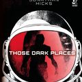 Cover Art for 9781472840950, Those Dark Places: Industrial Science Fiction Roleplaying (Osprey Roleplaying) by Jonathan Hicks