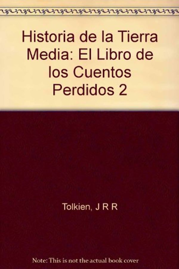 Cover Art for B00BJOBNMA, Historia de la Tierra Media: El Libro de los Cuentos Perdidos 2 by J R r Tolkien