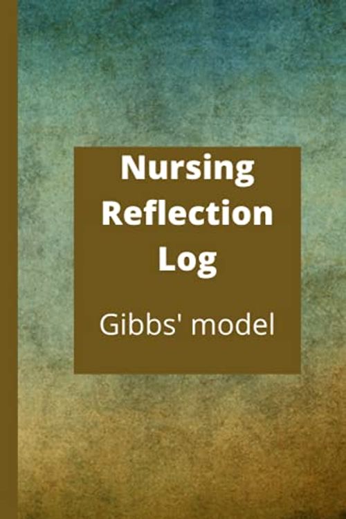 Cover Art for 9798745482038, Nursing Reflection Log - Gibbs' Model: Keep a record of your nursing experiences using the Gibbs' Model of Reflection by L Stewart