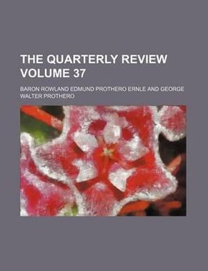 Cover Art for 9781231195062, The Quarterly Review Volume 37 by Baron Rowland Edmund Prothero Ernle