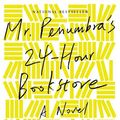 Cover Art for 9780374214913, Mr. Penumbra's 24-Hour Bookstore by Robin Sloan