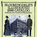 Cover Art for 9780486257808, Bloomingdale’s Illustrated 1886 Catalog by Bloomingdale Brothers