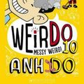 Cover Art for 9781742768045, WeirDo 10: Messy Weird! by Anh Do
