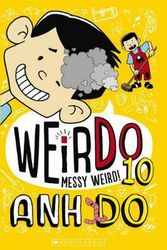 Cover Art for 9781742768045, WeirDo 10: Messy Weird! by Anh Do
