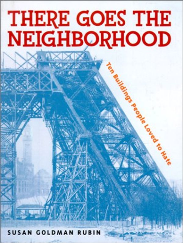 Cover Art for 9780823414352, There Goes the Neighborhood: 10 Buildings People Loved to Hate by Susan Goldman Rubin