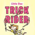 Cover Art for 9781741758771, Little Else: Trick Rider by Julie Hunt