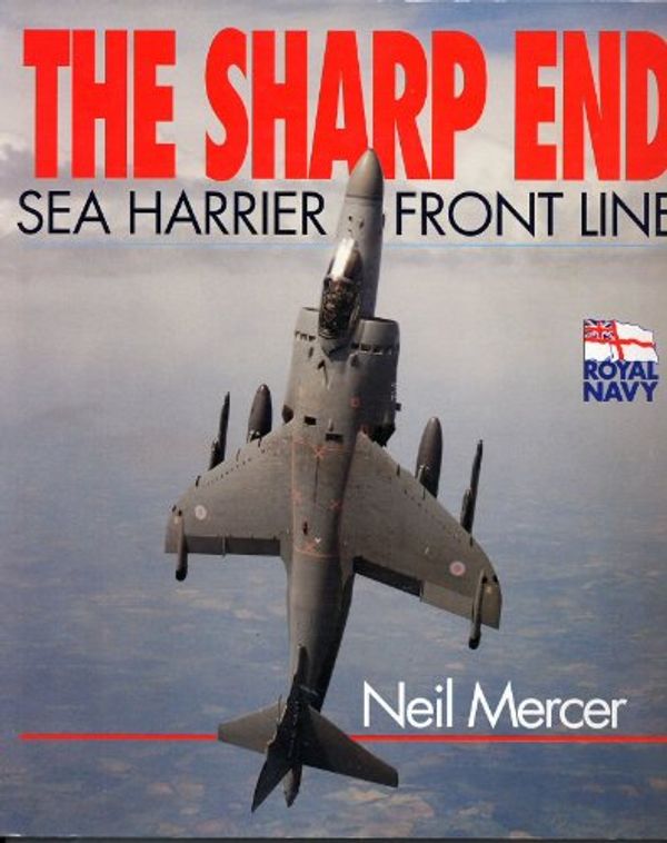 Cover Art for 9781853105449, Sharp End Sea Harrier Front Line by Neil Mercer