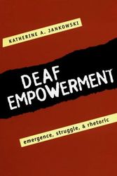 Cover Art for 9781563680618, Deaf Empowerment: Emergence Struggle Rhetoric by Katherine Jankowski