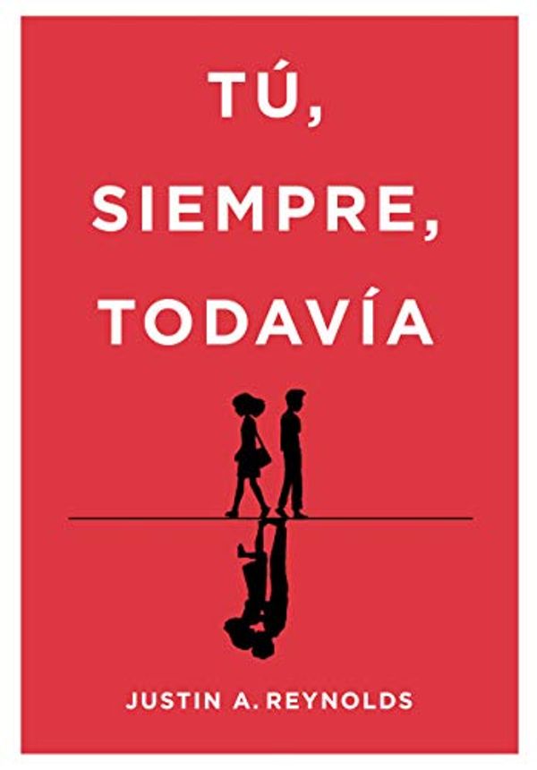 Cover Art for B07XYHHJFT, Tú, siempre, todavía (Spanish Edition) by A. Reynolds, Justin