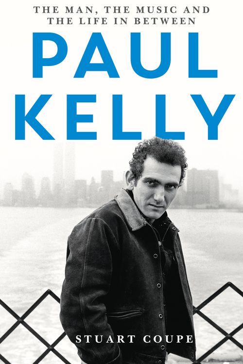 Cover Art for 9780733642340, Paul Kelly: The man, the music and the life in between by Stuart Coupe