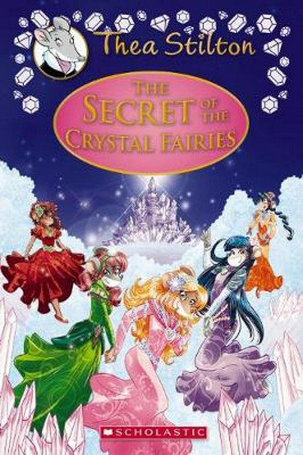 Cover Art for 9781338268591, The Secret of the Crystal Fairies (Thea Stilton Special Edition #7): A Geronimo Stilton Adventure by Thea Stilton