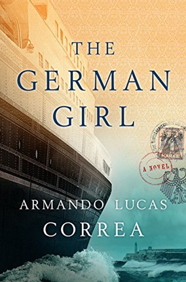 Cover Art for 9781410493576, The German Girl (Thorndike Press Large Print Basic) by Armando Lucas Correa