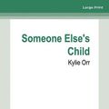Cover Art for 9780369388346, Someone Else's Child by Kylie Orr