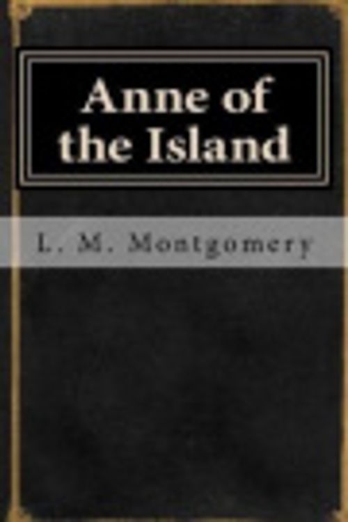 Cover Art for 9781548450038, Anne of the Island by Lucy Maud Montgomery