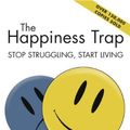 Cover Art for B00C0X6K6S, The Happiness Trap: Stop Struggling, Start Living by Russ Harris