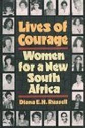 Cover Art for 9780465041411, Lives of Courage: Women for a New South Africa by Diana E.h. Russell