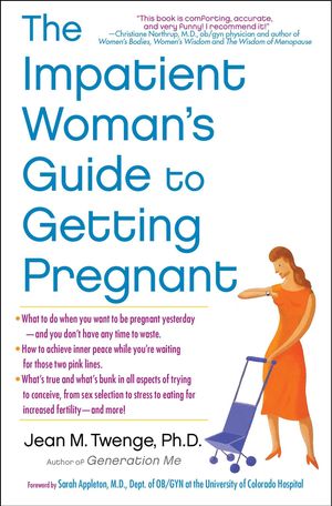 Cover Art for 9781451620719, The Impatient Woman's Guide to Getting Pregnant by Jean M. Twenge